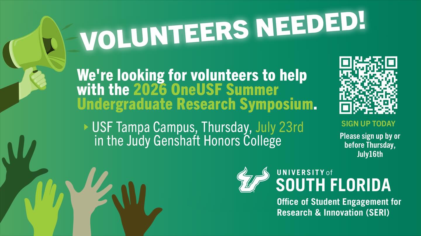 Volunteers needed for the 2026 OneUSF Summer Undergraduate Research Symposium - USF Tampa Campus, Thursday, July 23rd.